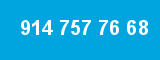 914 757 76 68